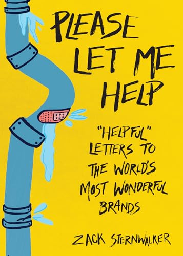 Beispielbild fr Please Let Me Help: Helpful Letters to the World's Most Wonderful Brands zum Verkauf von Buchpark