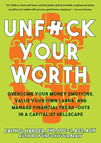 Beispielbild fr Unfuck Your Worth: Overcome Your Money Emotions, Value Your Own Labor, and Manage Financial Freak-Outs in a Capitalist Hellscape (5-Minute Therapy) zum Verkauf von HPB-Movies