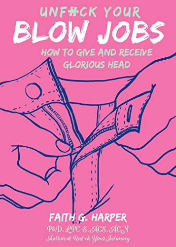 Beispielbild fr Unfuck Your Blow Jobs: How to Give and Receive Glorious Head (5-Minute Therapy) zum Verkauf von WorldofBooks