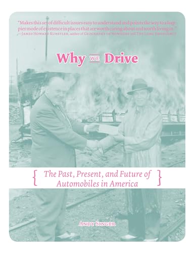Stock image for Why We Drive: The Past, Present, and Future of Automobiles in America (Real World) for sale by New Legacy Books