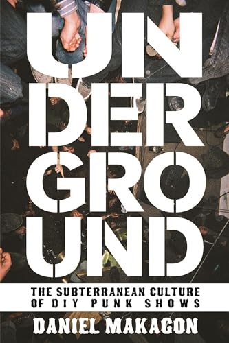 Beispielbild fr Underground : The Subterranean Culture of Punk House Shows zum Verkauf von Better World Books