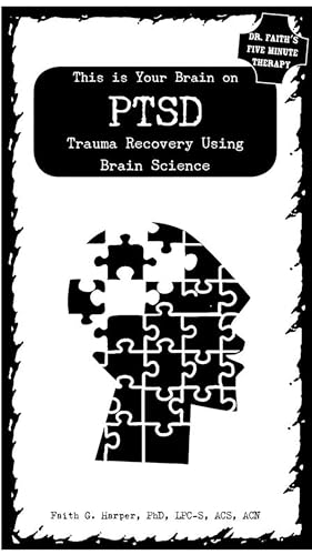 Stock image for This Is Your Brain on PTSD: Trauma Recovery Using Brain Science (Dr. Faiths 5-Minute Therapy) for sale by Lakeside Books