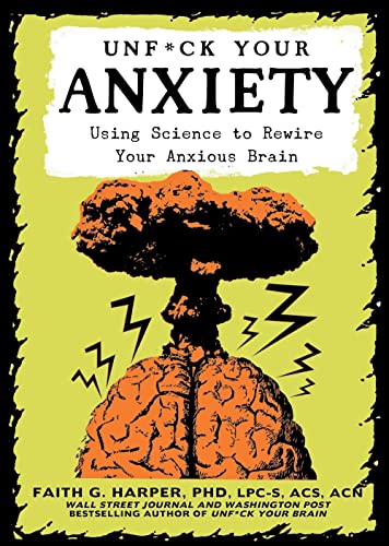 Stock image for Unf*ck Your Anxiety: Using Science to Rewire Your Anxious Brain (5-Minute Therapy) for sale by HPB-Diamond