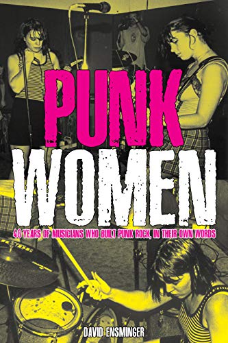 Beispielbild fr Punk Women : 40 Years of Musicians Who Built Punk Rock zum Verkauf von Better World Books