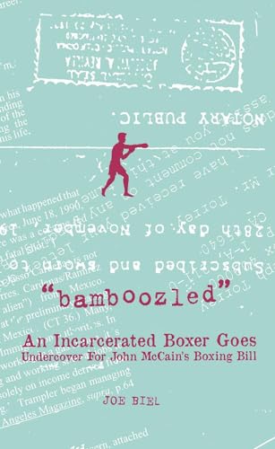 Stock image for Bamboozled: An Incarcerated Boxer Goes Undercover For John McCain's Boxing Bill (Real World) for sale by HPB-Ruby