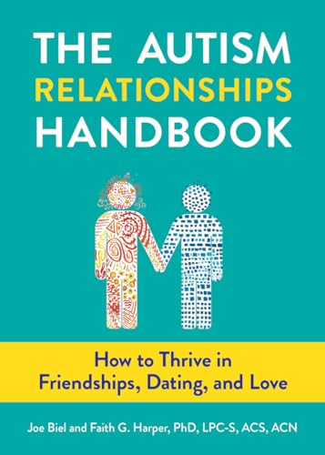 Stock image for The Autism Relationships Handbook: How to Thrive in Friendships, Dating, and Love (5-Minute Therapy) for sale by -OnTimeBooks-