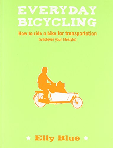Stock image for Everyday Bicycling : How to Ride a Bike for Transportation (Whatever Your Lifestyle) for sale by Better World Books