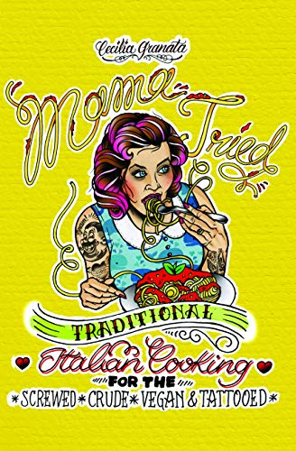 9781621067405: Mama Tried: Traditional Italian Cooking for the Screwed, Crude, Vegan, and Tattooed (Vegan Cooking)