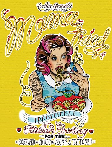 9781621067405: Mama Tried : Traditional Italian Cooking for the Screwed, Crude, Vegan, and Tattooed (Vegan Cookbooks)