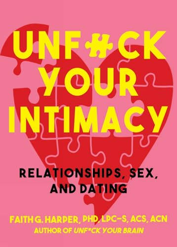 Stock image for Unfuck Your Intimacy: Using Science for Better Relationships, Sex, and Dating: Using Science for Better Relationships, Sex, and Dating (5-minute Therapy) for sale by Goodwill Books