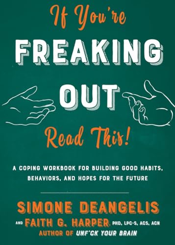 Imagen de archivo de If You're Freaking Out, Read This: A Coping Workbook for Building Good Habits, Behaviors, and Hope for the Future (Good Life) a la venta por ZBK Books