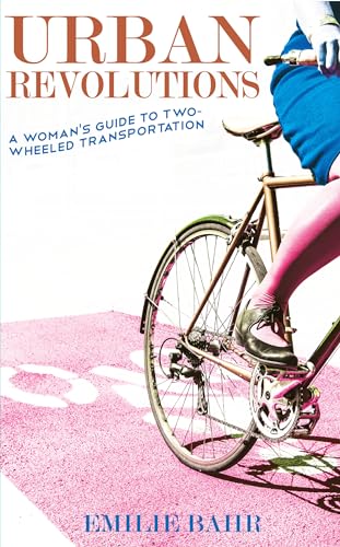 9781621069126: Urban Revolutions: A Woman's Guide to Two-Wheeled Transportation (Bicycle Revolution)