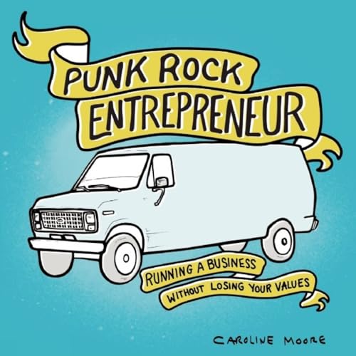 Stock image for Punk Rock Entrepreneur: Running a Business Without Losing Your Values (Punx) for sale by BooksRun