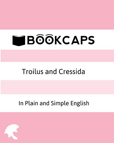 Beispielbild fr Troilus and Cressida In Plain and Simple English (A Modern Translation and the Original Version) (Classics Retold) zum Verkauf von Reuseabook