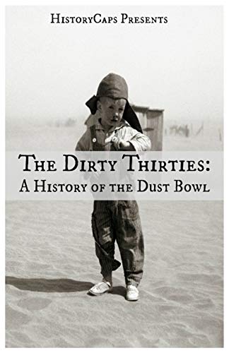 Beispielbild fr The Dirty Thirties: A History of the Dust Bowl zum Verkauf von Better World Books