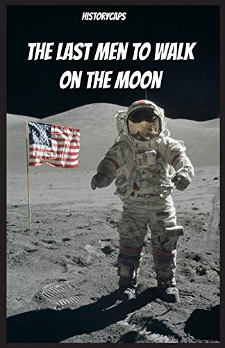 Beispielbild fr The Last Men to Walk on the Moon: The Story Behind America's Last Walk On the Moon zum Verkauf von Lakeside Books