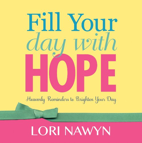 Fill Your Day with Hope (9781621084495) by Lori Nawyn