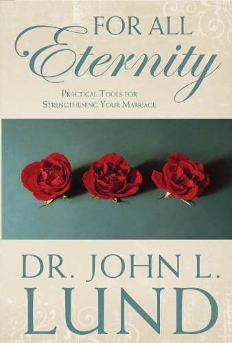 Stock image for For All Eternity: Practical Tools for Strengthening Your Marriage for sale by Jenson Books Inc