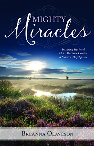 9781621088653: Mighty Miracles: Inspiring Stories of Elder Matthew Cowley, a Modern-day Apostle