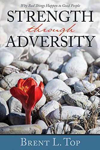 Beispielbild fr Strength through Adversity: Why Bad Things Happen to Good People zum Verkauf von Jenson Books Inc