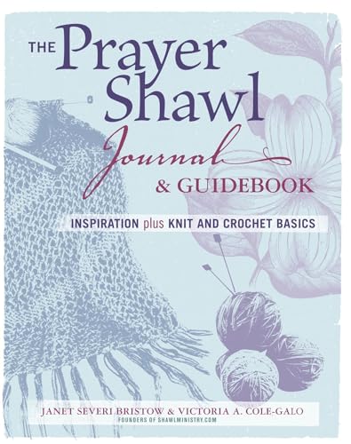 Stock image for The Prayer Shawl Journal & Guidebook: inspiration plus knit and crochet basics for sale by SecondSale