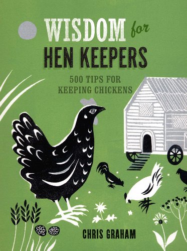 Beispielbild fr Wisdom for Hen Keepers : 500 Tips for Keeping Chickens zum Verkauf von Better World Books