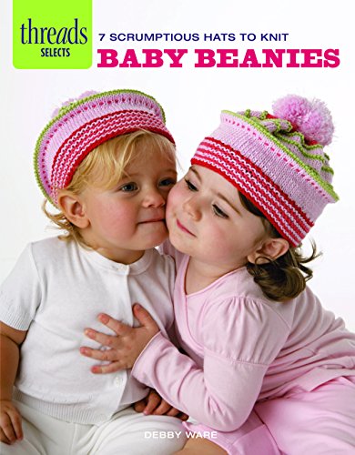 Stock image for Baby Beanies: 7 scrumptious hats to knit (Threads Selects) for sale by HPB-Emerald