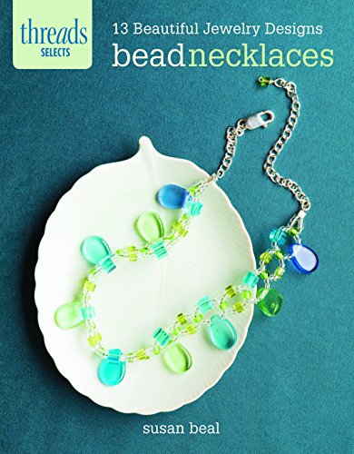Stock image for Bead Necklaces: 13 beautiful jewelry designs (Thread Selects) for sale by HPB-Ruby