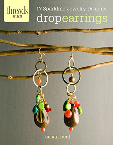 Beispielbild fr Drop Earrings : 17 Sparkling Jewelry Designs zum Verkauf von Better World Books