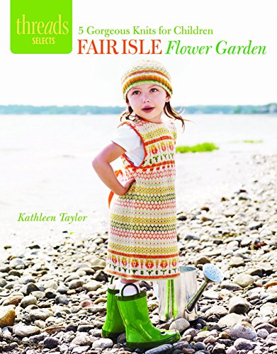 9781621137702: Fair Isle Flower Garden: 5 Gorgeous Knits for Children
