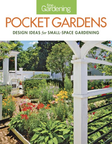 Beispielbild fr Fine Gardening Pocket Gardens: Design Ideas for Small-Space Gardening zum Verkauf von WorldofBooks