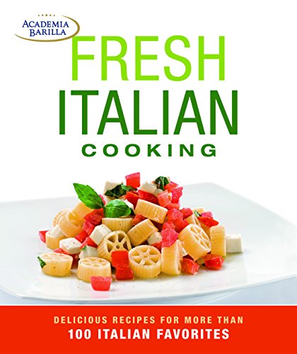 Beispielbild fr Fresh Italian Cooking : Delicious Recipes for More Than 100 Italian Favorites zum Verkauf von Better World Books