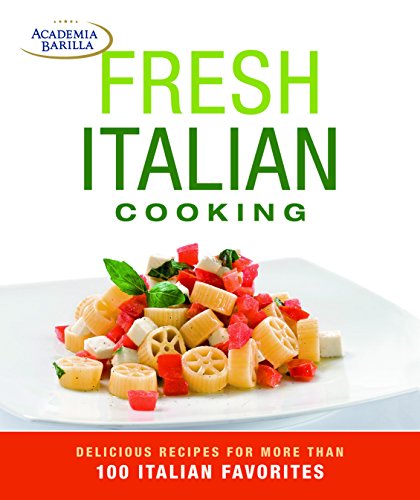 Imagen de archivo de Fresh Italian Cooking : Delicious Recipes for More Than 100 Italian Favorites a la venta por Better World Books