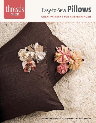 Beispielbild fr Easy-to-Sew Pillows: great patterns for a stylish home (Threads Selects) zum Verkauf von HPB-Emerald