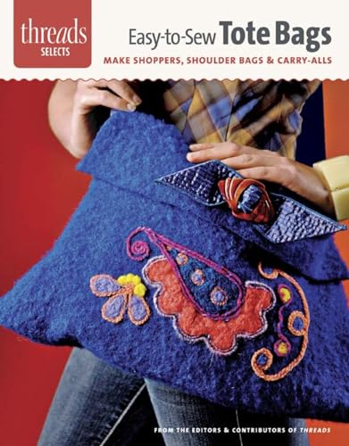 Stock image for Easy-to-Sew Tote Bags: make shoppers, shoulder bags & carry-alls (Threads Selects) for sale by Once Upon A Time Books