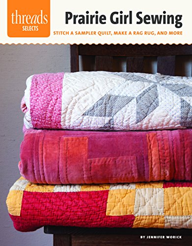 9781621139508: Prairie Girl Sewing: Sitch a Sampler Quilt, Make a Rag Rug, and More