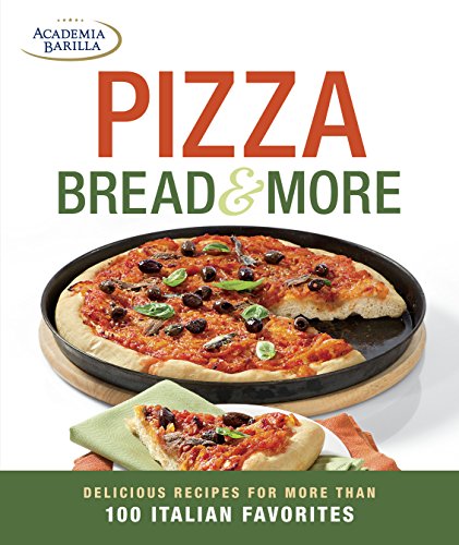 Beispielbild fr Pizza, Bread and More : Delicious Recipes for More Than 100 Italian Favorites zum Verkauf von Better World Books