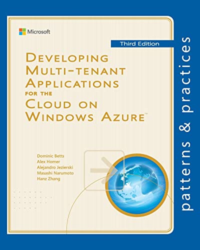 Developing Multi-tenant Applications for the Cloud on Windows Azure (Microsoft patterns & practices) (9781621140221) by Betts, Dominic; Homer, Alex; Jezierski, Alejandro; Narumoto, Masashi; Zhang, Hanzhong