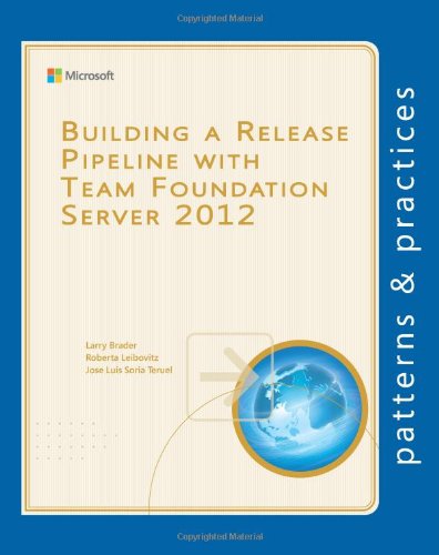 Stock image for Building a Release Pipeline with Team Foundation Server 2012 (Microsoft patterns & practices) for sale by Arundel Books