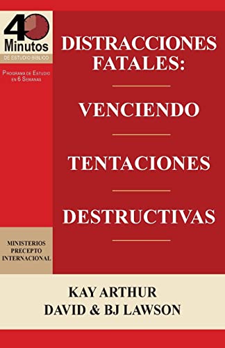 Distracciones Fatales: Conquistando Tentaciones Destructivas / Fatal Distractions: Conquering Des...