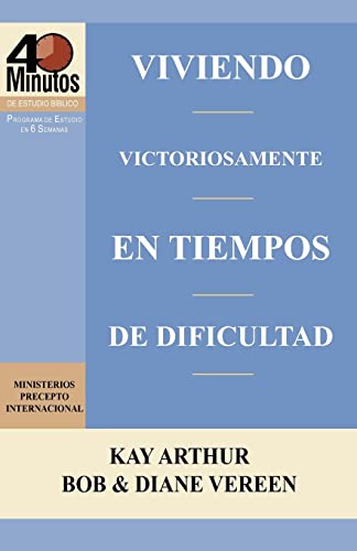 Stock image for Viviendo Victoriosamente En Tiempos de Dificultad / Living Victoriously in Difficult Times (40 Minute Bible Studies) (Spanish Edition) for sale by GF Books, Inc.