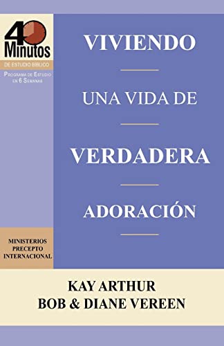 Stock image for Viviendo Una Vida de Verdadera Adoracion / Living a Life of True Worship (40 Minute Bible Studies) (Spanish Edition) for sale by GF Books, Inc.