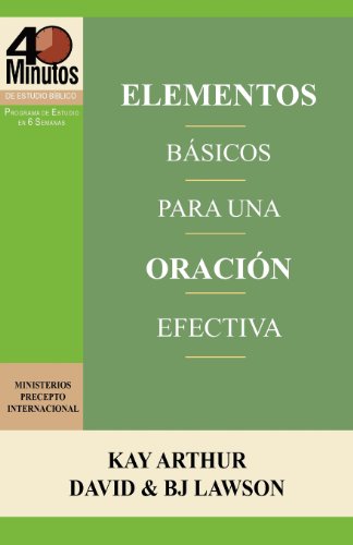 Stock image for Elementos B?sicos para una Oraci?n Efectiva / The Essentials of Effective Prayer (40 Minute Bible Studies) (Spanish Edition) for sale by SecondSale