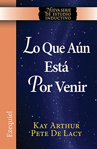 Stock image for Lo Que Aun Esta Por Venir / What Is Yet to Come) (Ezekiel: New Inductive Study Series)) (Spanish Edition) for sale by Lakeside Books