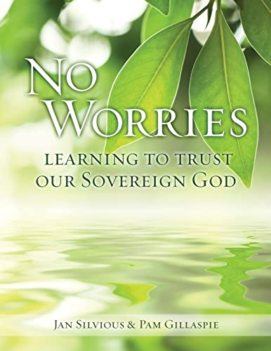 Beispielbild fr No Worries: Learning to Trust our Sovereign God zum Verkauf von ThriftBooks-Atlanta