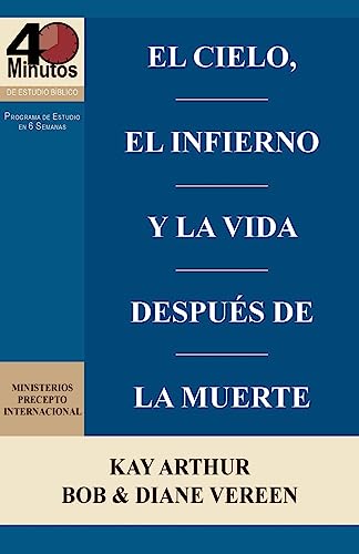 Stock image for El Cielo, el Infierno y la Vida DespuTs de la Muerte (6 semanas de estudio) / Heaven, Hell, and Life After Death (6 week study) (Spanish Edition) for sale by Lakeside Books