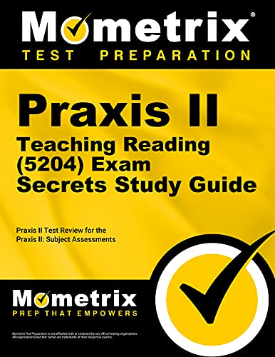 Praxis II Teaching Reading (5204) Exam Secrets Study Guide: Praxis II Test Review for the Praxis ...