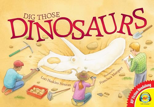 Dig Those Dinosaurs (AV2 Fiction Readalong) (9781621278757) by Houran, Lori Haskins