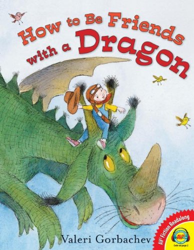 How to Be Friends With a Dragon (Av2 Fiction Readalong 2014) (9781621278818) by Gorbachev, Valeri