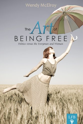 Stock image for The Art of Being Free: Politics Versus the Everyman and Woman for sale by Wizard Books